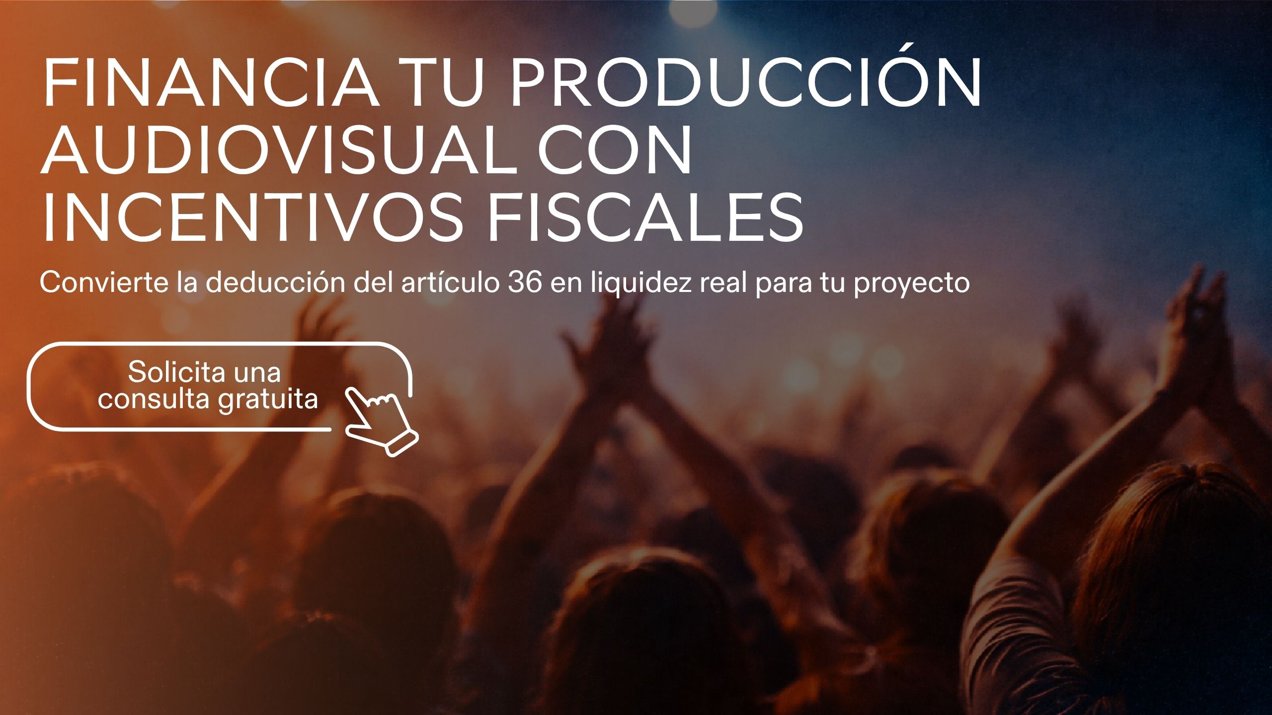 Financiación audiovisual en España con incentivos fiscales artículo 36 consulta gratuita